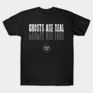 Ghosts Are Real, People Are Fake T-Shirt